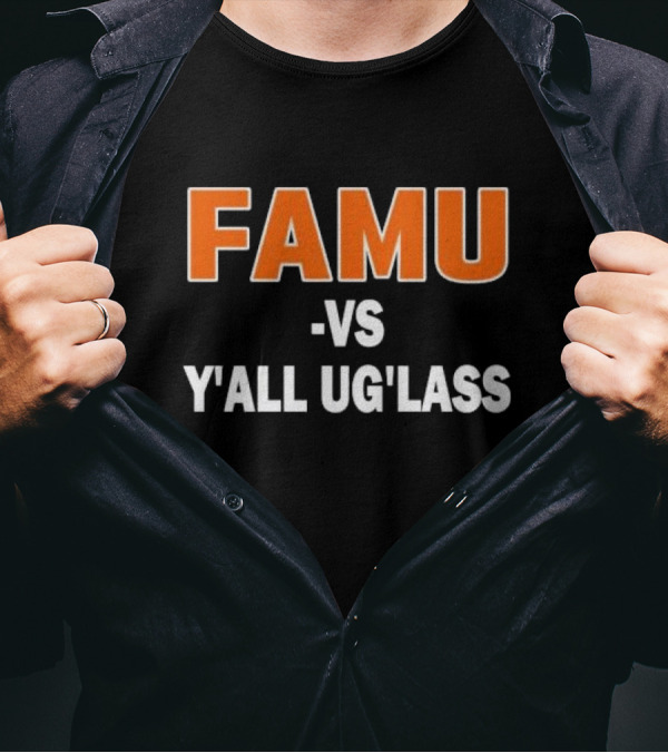 Florida FAMU Vs Y’all Ug’lass T-Shirt