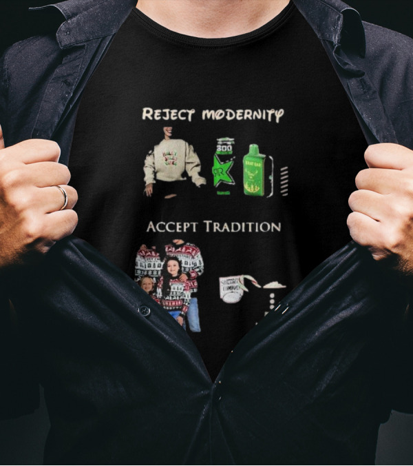 Reject Modernity Accept Tradition Monster Energy Sweatshirts Sweaters T-Shirt