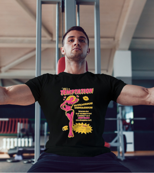 She's A Temptation Outrageous Contagious Call Now 1-900-TMP-T8N T-Shirt