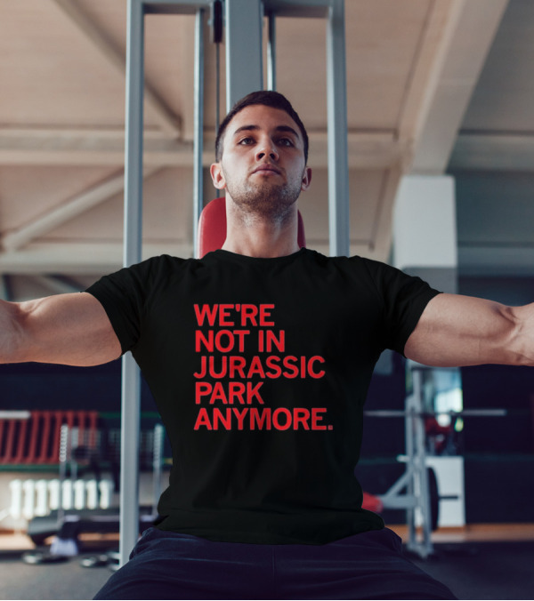 We're Not In Jurassic Park Anymore Retro Dinosaur Movie Reference T-Shirt