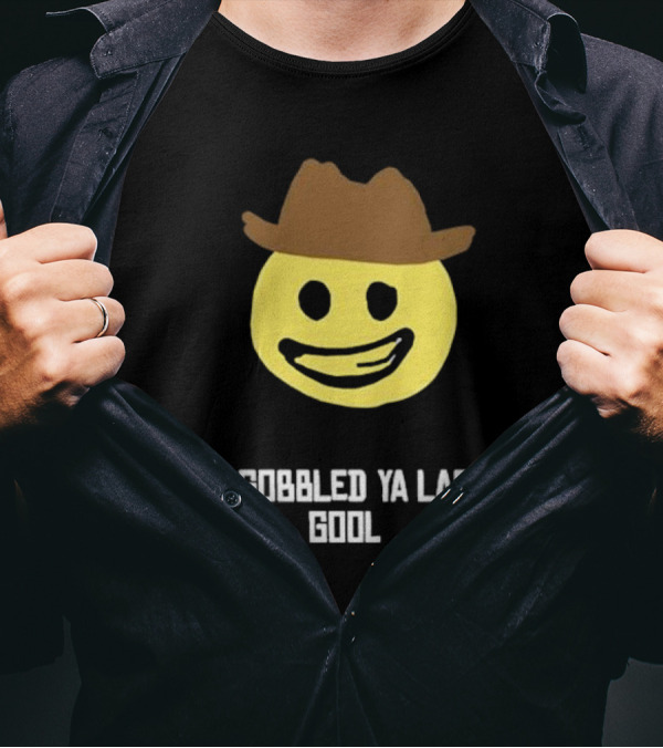 Ya Gobbled Ya Last Gool Smiley Face Cowboy Hat T-Shirt