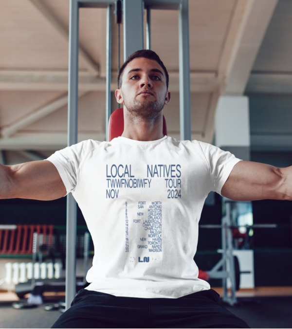 Local Natives TWWFNOBIWFY Tour November 2024 Fort San Antonio Houston New Orleans Orlando Lauderdale Charleston Charlotte Raleigh Norfolk New Haven Toronto Rapids Madison T-Shirt
