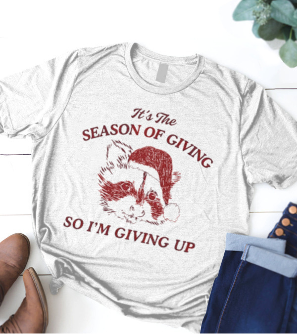 Santa Raccoon It's The Season Of Giving So I'm Giving Up T-Shirt