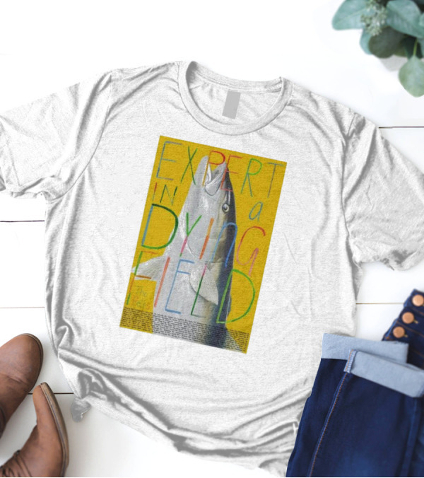 Expert In A Dying Field The Beths Colorful Lettering Fish Image T-Shirt