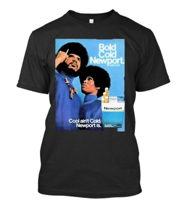 Bold Cold Newport Light On It Cool Ain't Cold Newport Is T-Shirt