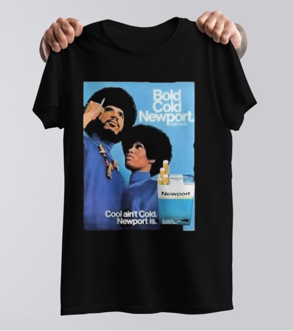 Bold Cold Newport Light On It Cool Ain't Cold Newport Is T-Shirt