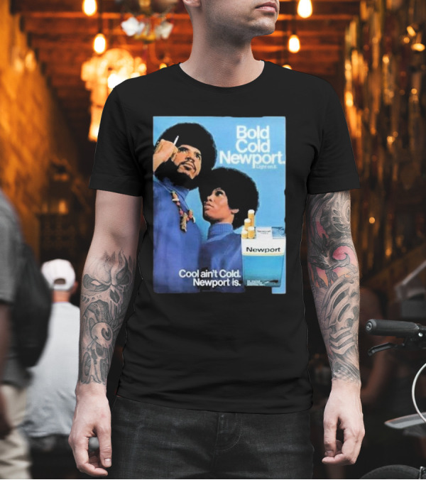 Bold Cold Newport Light On It Cool Ain't Cold Newport Is T-Shirt