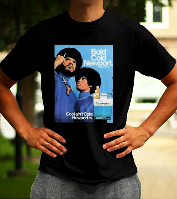 Bold Cold Newport Light On It Cool Ain't Cold Newport Is T-Shirt