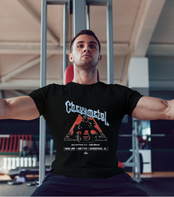 Chevymetal With Mr. Phylzzz 100 Days Nov 29 Metro Chicago IL T-Shirt