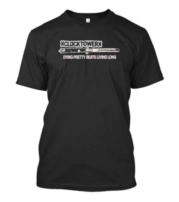 XCLOCKTOWERX Dying Pretty Beats Living Long Rifle T-Shirt