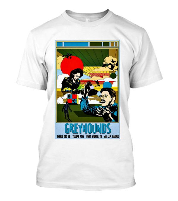 GREYHOUNDS Thurs Dec 19 Tulips FTW Fort Worth TX With J.P. Harris T-Shirt