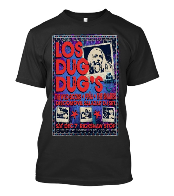 Psychedelic Night With Los Dug Dug's Thee Wild Goons Peña Snare Discomovil Salazar DJ Set Rickshaw Stop San Francisco December 7 T-Shirt