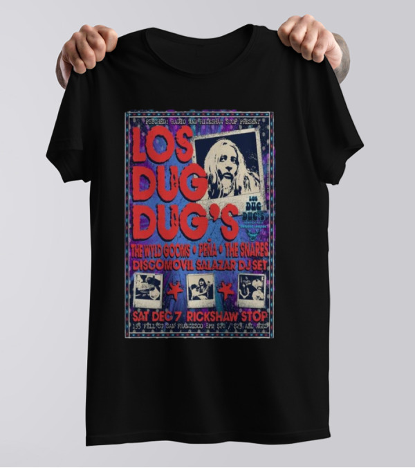 Psychedelic Night With Los Dug Dug's Thee Wild Goons Peña Snare Discomovil Salazar DJ Set Rickshaw Stop San Francisco December 7 T-Shirt