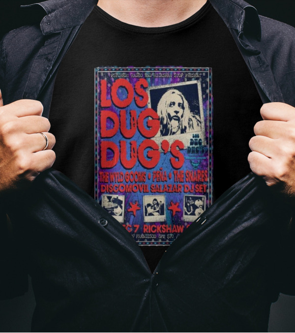 Psychedelic Night With Los Dug Dug's Thee Wild Goons Peña Snare Discomovil Salazar DJ Set Rickshaw Stop San Francisco December 7 T-Shirt