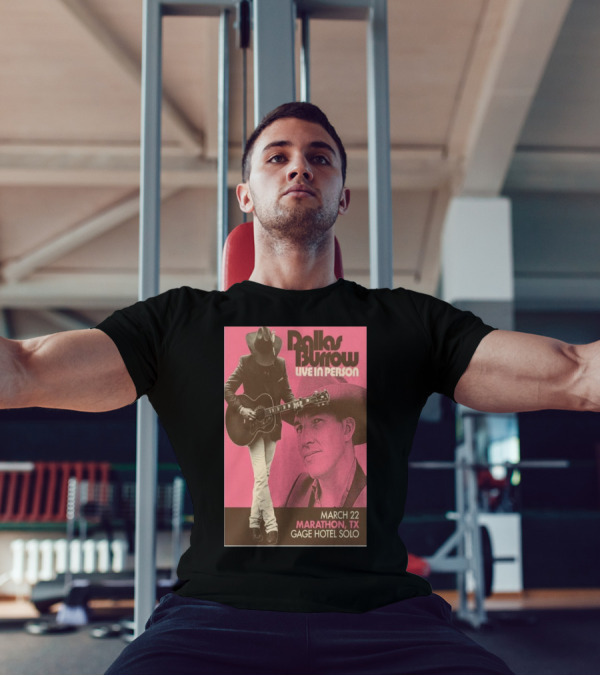 Dallas Burrow Live In Person March 22 Marathon TX Gage Hotel Solo T-Shirt
