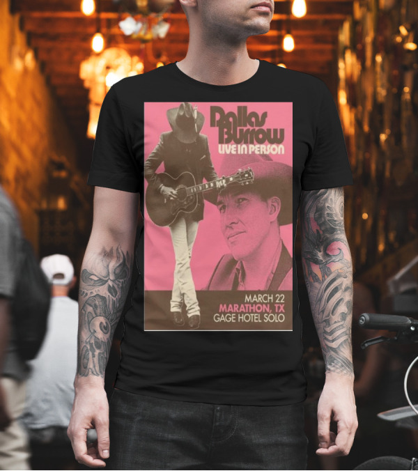Dallas Burrow Live In Person March 22 Marathon TX Gage Hotel Solo T-Shirt