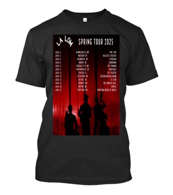 La Lom Spring Tour 2025 Minneapolis To Portland Concert Venues And Dates T-Shirt