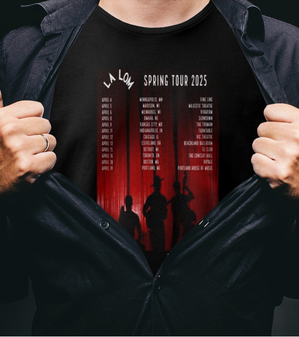 La Lom Spring Tour 2025 Minneapolis To Portland Concert Venues And Dates T-Shirt