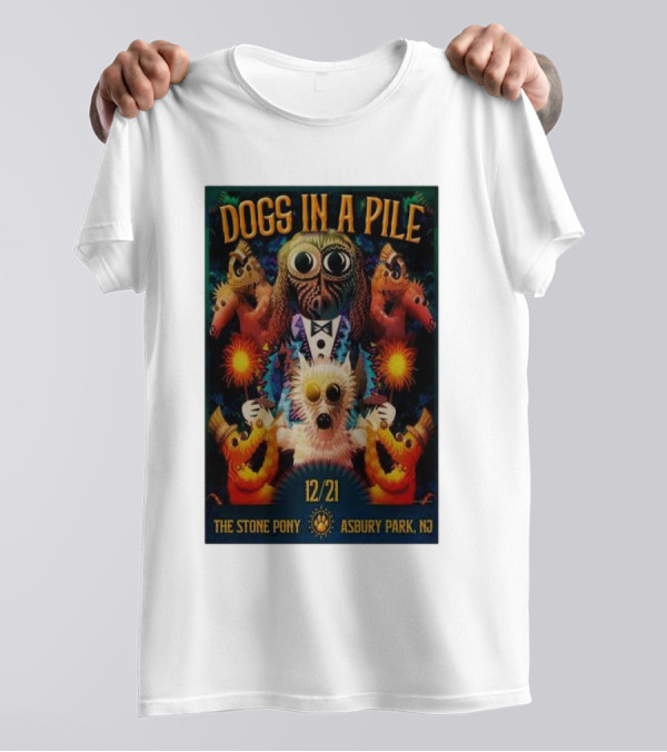 Dogs In A Pile 12/21 The Stone Pony Asbury Park NJ Tour T-Shirt