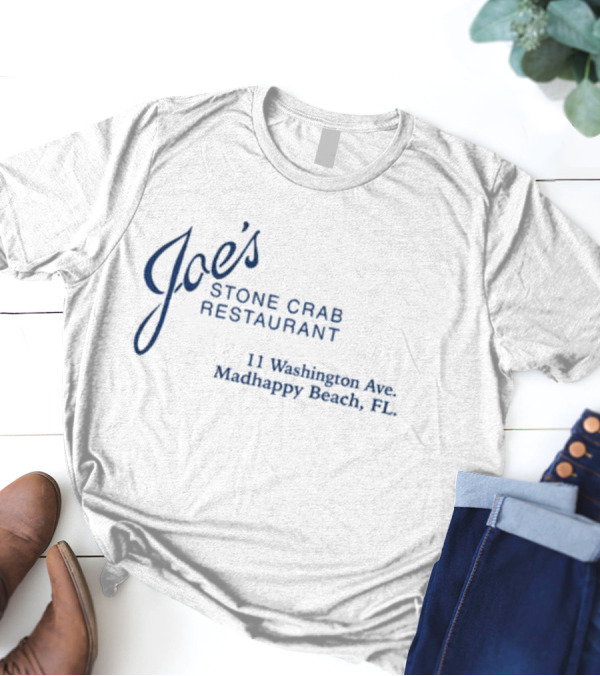 Joe's Stone Crab Restaurant 11 Washington Ave Madhappy Beach FL T-Shirt
