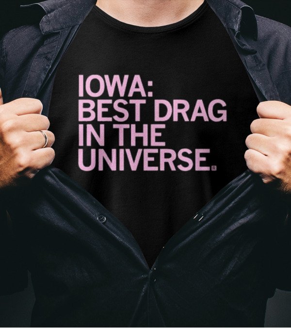 Iowa: Best Drag In The Universe T-Shirt