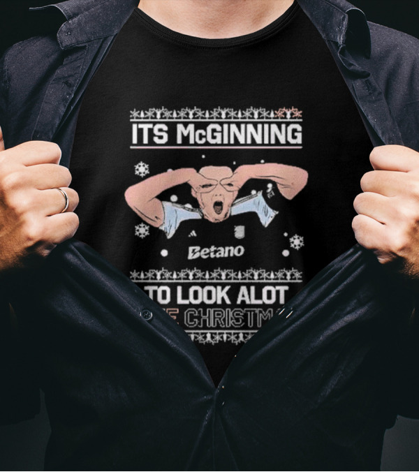 ITS McGINNING TO LOOK ALOT LIKE CHRISTMAS Betano T-Shirt