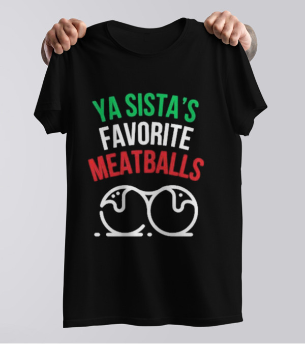Ya Sista’s Favorite Meatballs Italian Flag Colors Double Meatballs T-Shirt