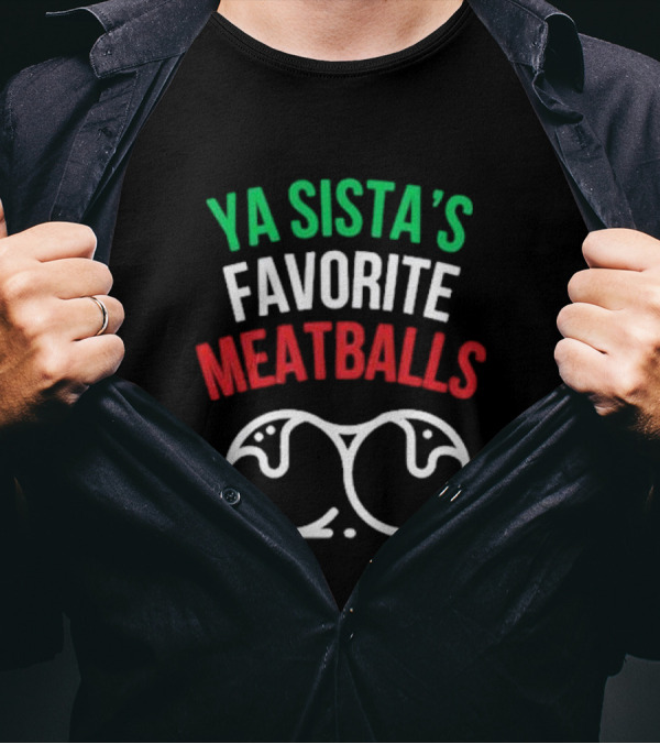 Ya Sista’s Favorite Meatballs Italian Flag Colors Double Meatballs T-Shirt