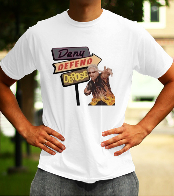Deny Defend Depose Sign And Man With Flame T-Shirt