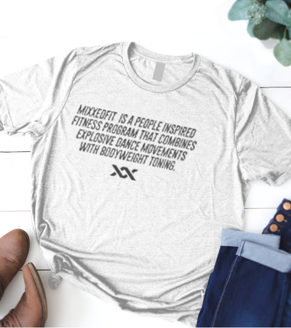 Mixxedfit Explosive Dance Movements With Bodyweight Toning Fitness Program T-Shirt