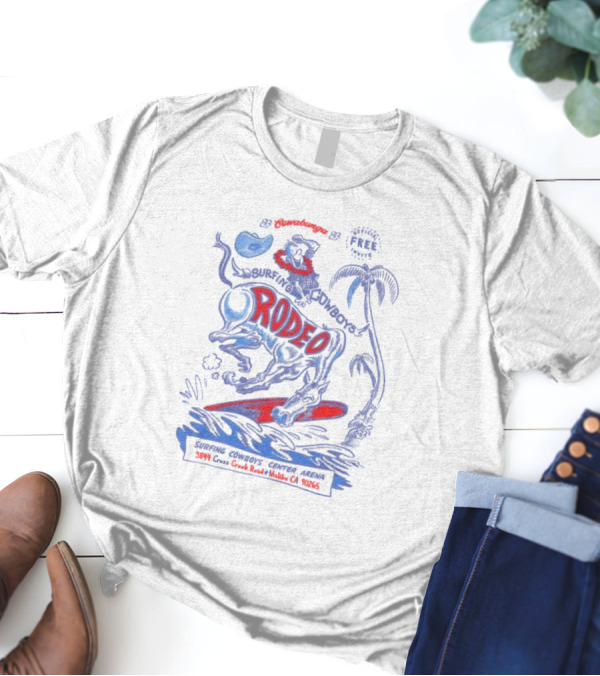Cowabunga Surfing Cowboys Rodeo Malibu Free Event Surfing Cowboys Center Arena 3844 Cross Creek Road CA 90265 T-Shirt