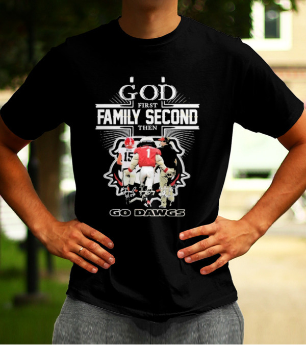 God First Family Second Go Dawgs Georgia Bulldogs Football T-Shirt