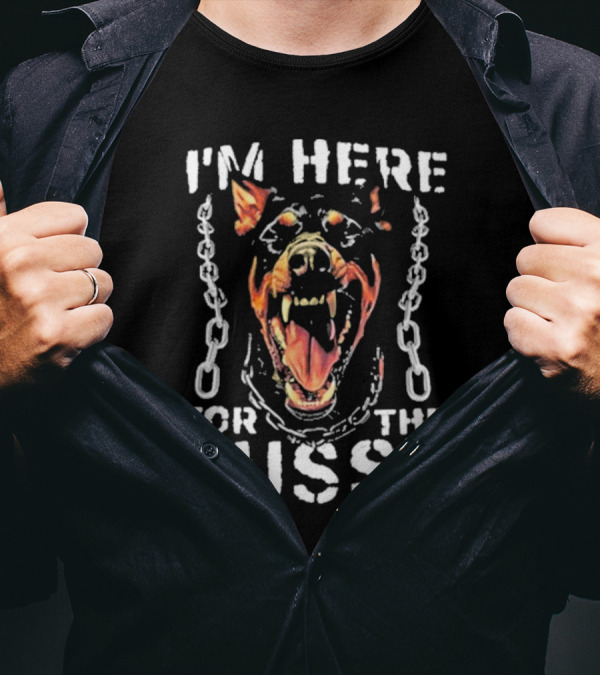 I'M HERE FOR THE BUSSY Fierce Dog With Chains T-Shirt