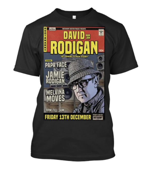 David Rodigan Ram Jam 2024 Hootananny Brixton With Papa Face Jamie Rodigan Melvina Moves Friday 13th December T-Shirt