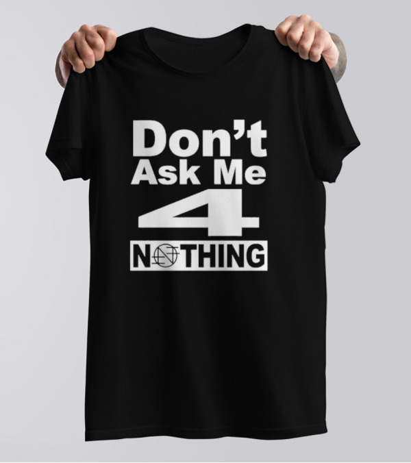 Don’t Ask Me 4 Nothing Basketball Symbolized Text T-Shirt