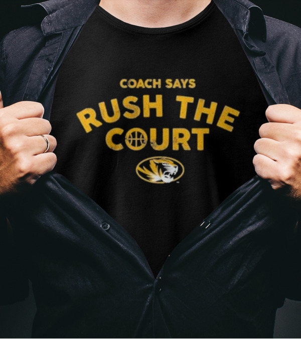 Mizzou Coach Says Rush The Court Tiger T-Shirt