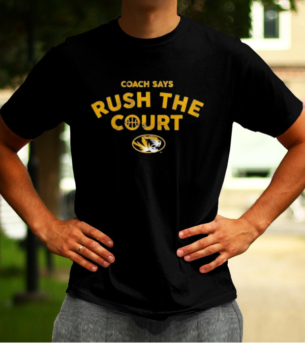 Mizzou Coach Says Rush The Court Tiger T-Shirt