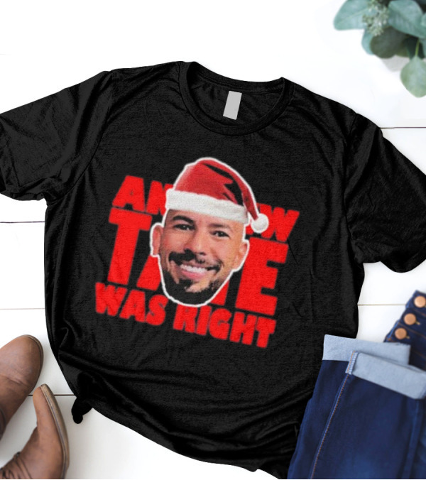 Andrew Tate Was Right Christmas Santa Hat T-Shirt