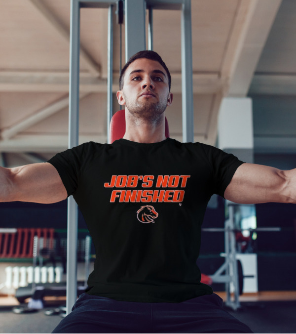 Boise State Broncos Job's Not Finished T-Shirt