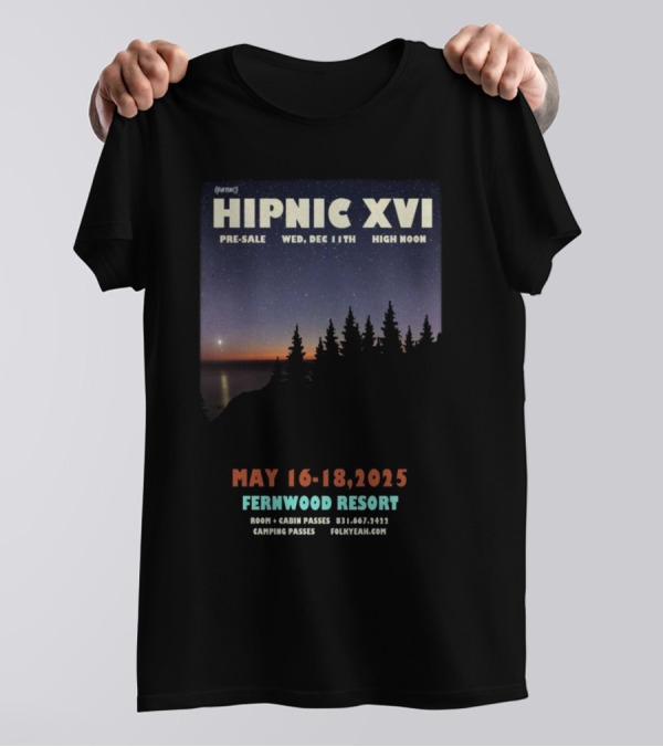 HIPNIC XVI Pre-Sale Dec 11th High Noon May 16-18 2025 Fernwood Resort Folkyeah.com T-Shirt