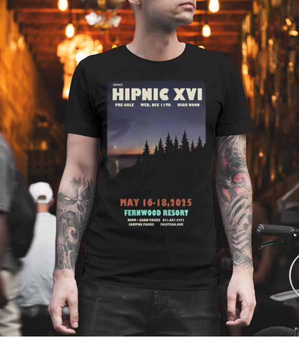 HIPNIC XVI Pre-Sale Dec 11th High Noon May 16-18 2025 Fernwood Resort Folkyeah.com T-Shirt