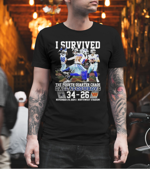 I Survived Dallas Cowboys Fourth Quarter Chaos 34-26 November 24 2024 Northwest Stadium T-Shirt