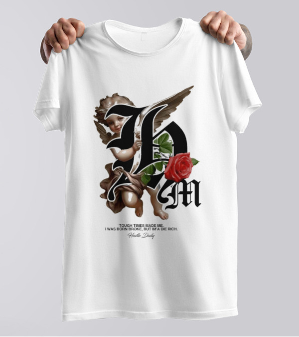 Tough Times Made Me I Was Born Broke But I'm'a Die Rich Hustle Daily Angel Rose T-Shirt