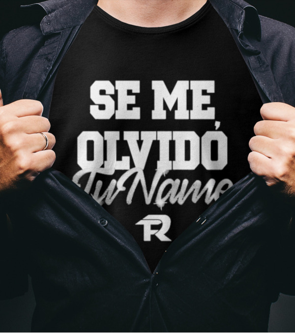 Se Me Olvido Tu Name Fuerza Regida T-Shirt