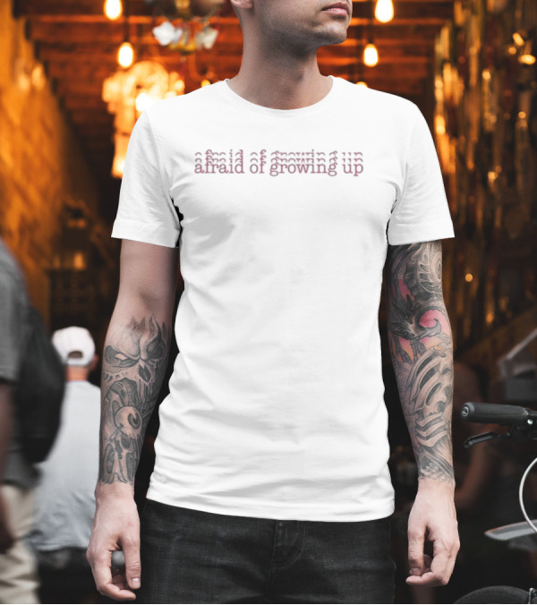 Afraid Of Growing Up Repeated Text Effect T-Shirt