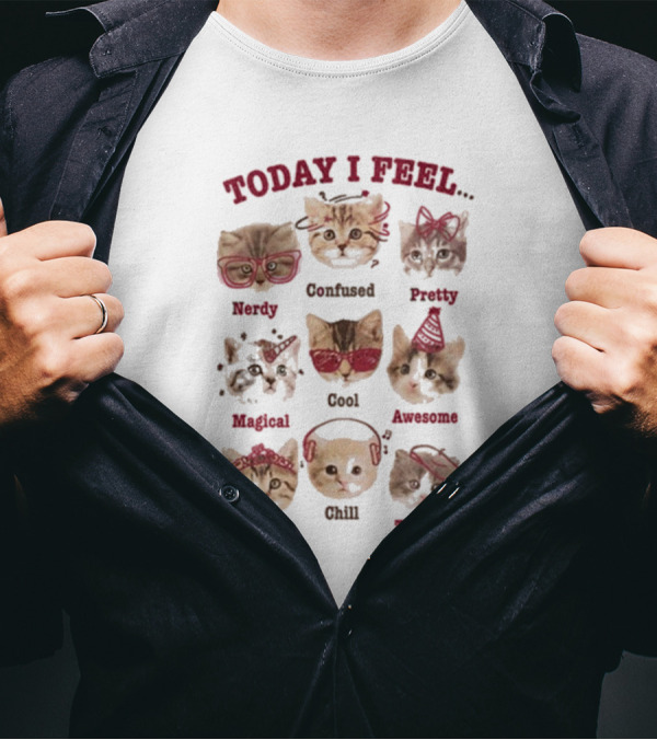 Today I Feel Nerdy Confused Pretty Magical Cool Awesome Fancy Chill Très Chic Cats T-Shirt