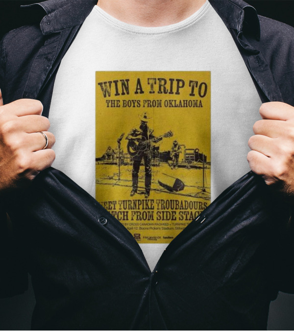 Win A Trip To The Boys From Oklahoma Meet Turnpike Troubadours Watch From Side Stage At Boone Pickens Stadium Stillwater OK T-Shirt