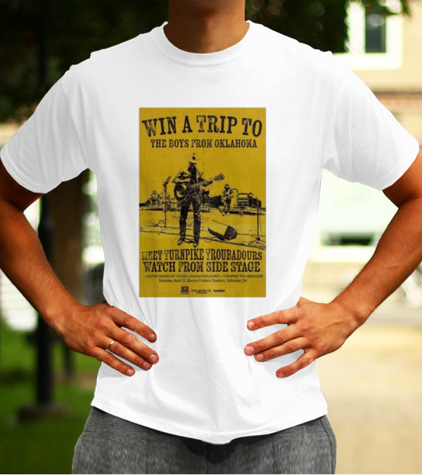 Win A Trip To The Boys From Oklahoma Meet Turnpike Troubadours Watch From Side Stage At Boone Pickens Stadium Stillwater OK T-Shirt