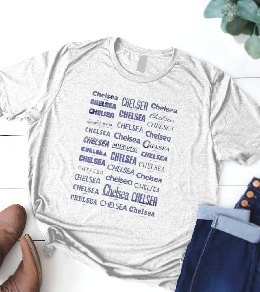 Chelsea Text Variations Typography T-Shirt