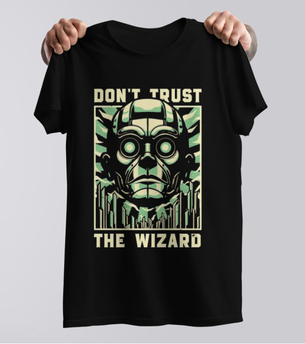 Don’t Trust The Wizard Robot Face T-Shirt